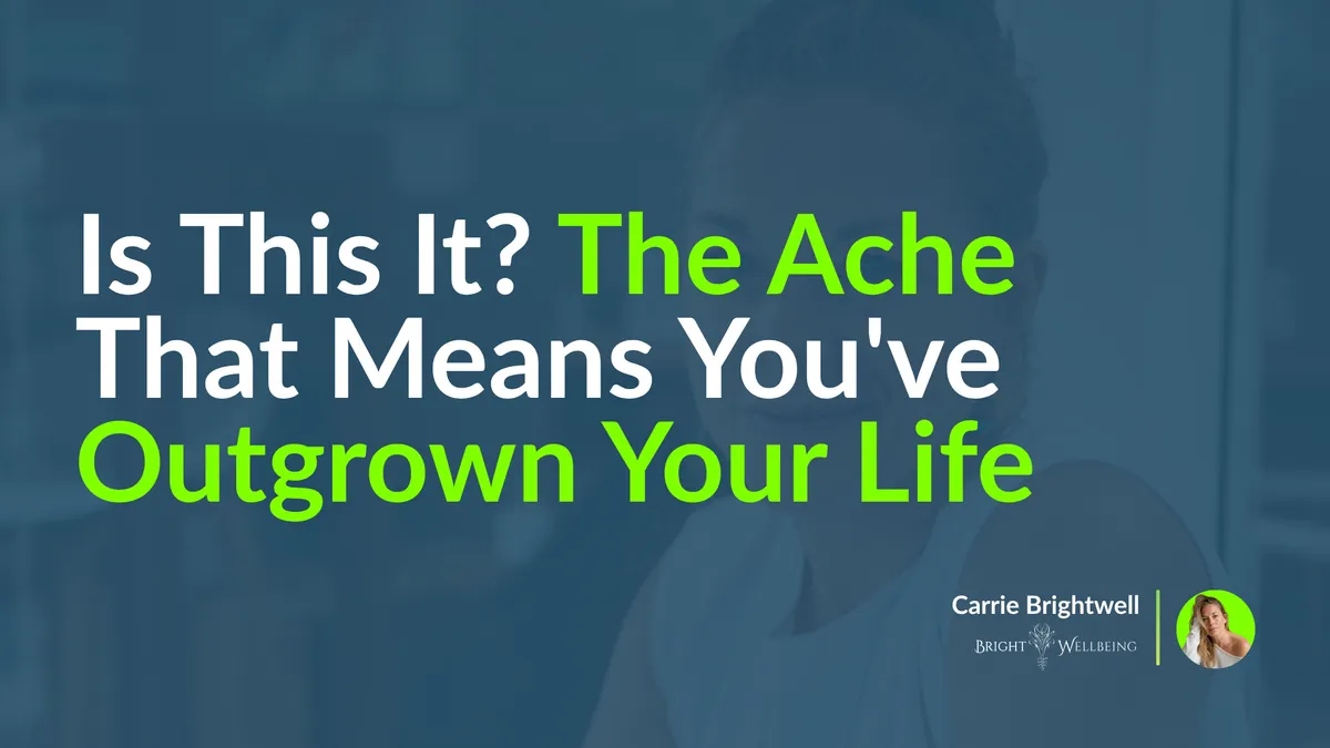 Is This It? The Ache That Means You've Outgrown Your Life