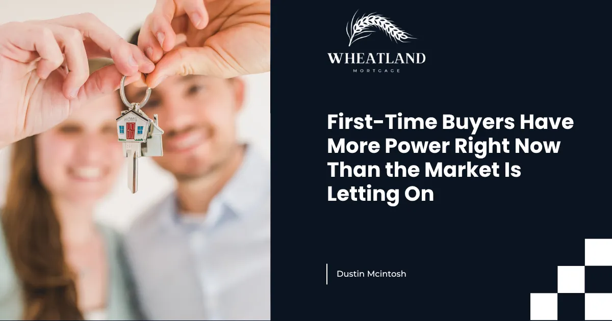 First-Time Buyers Have More Power Right Now Than the Market Is Letting On