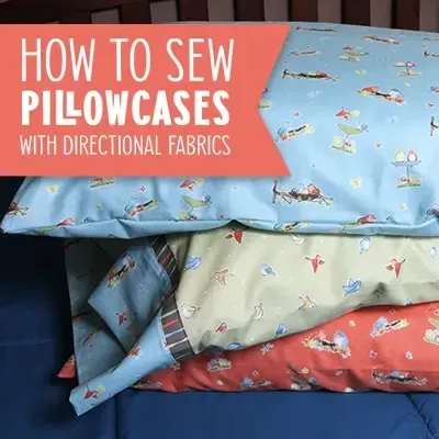 how to sew a pillowcase with directional fabric