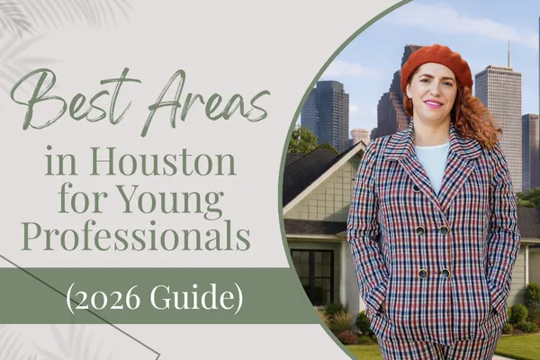 Best Areas in Houston for Young Professionals (2026 Guide)