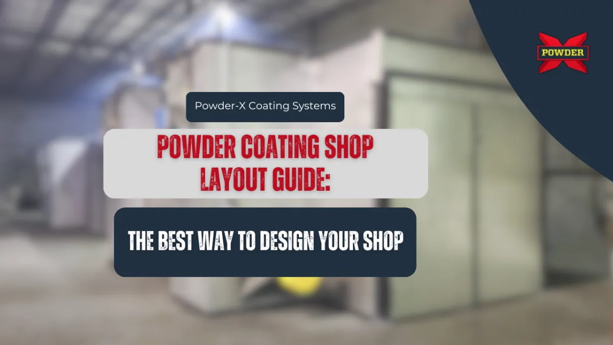 Powder Coating Shop Layout Guide | How to Design Your Shop