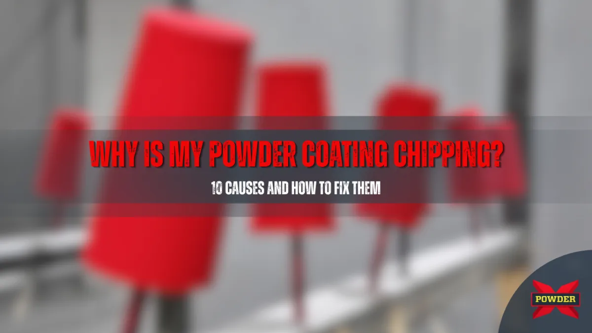 Why Is My Powder Coating Chipping? 10 Causes & Fixes | Powder-X