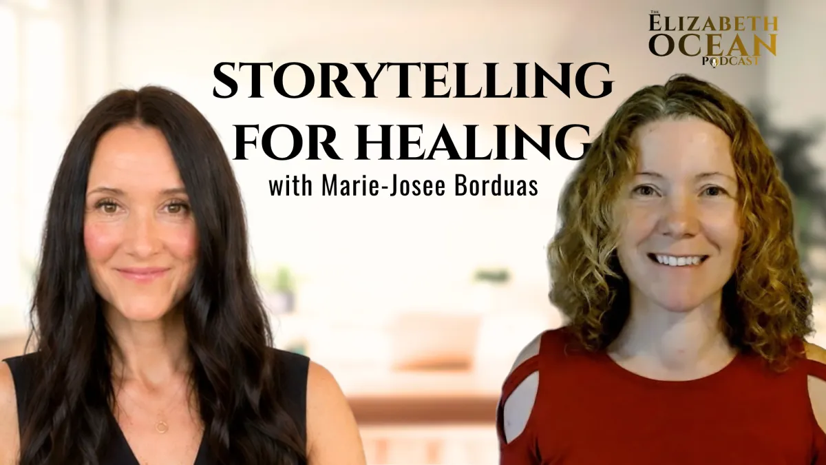 How Sharing Your Story Creates Healing, Growth, and Connection | Elizabeth Ocean interviews Marie-Josée Borduas