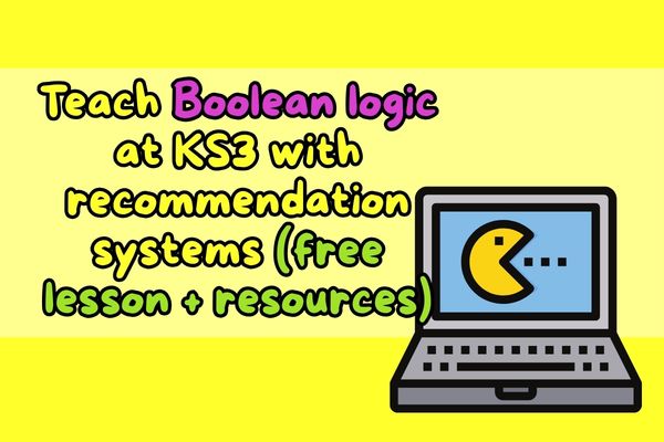 Teach Boolean logic at KS3 with recommendation systems (free lesson + resources)