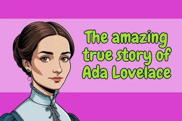 The amazing true story of Ada Lovelace