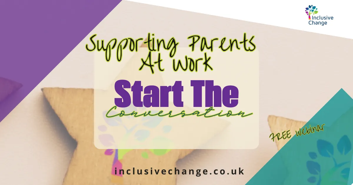 Supporting parents of neurodivergent children at work free webinar by Inclusive Change