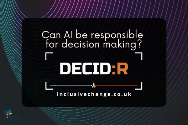 A black background with the words can ai be responsible for decision making? from Decid:R