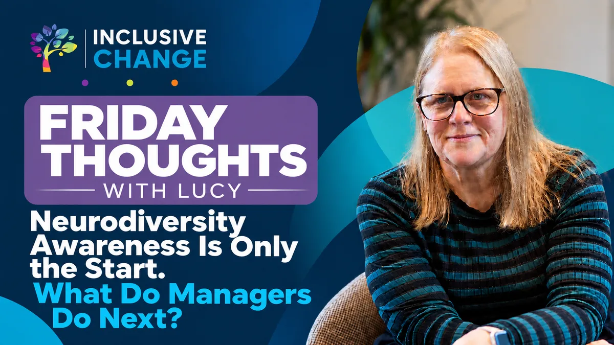 Neurodiversity Awareness Is Only the Start. What Do Managers Do Next?