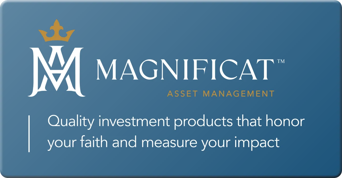 Magnificat Asset Management. Quality investment products that honor your faith and measure your impact.