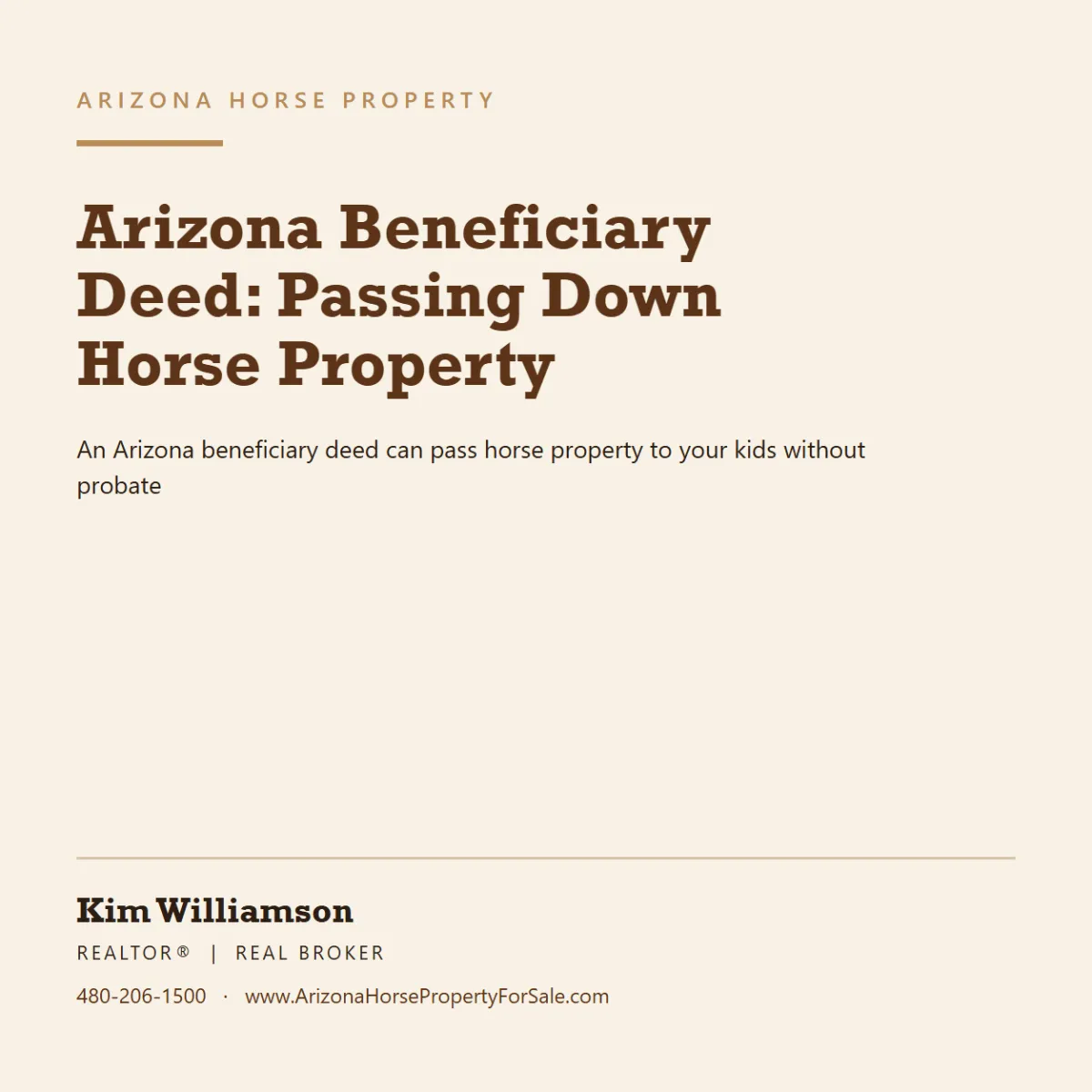Cover card in saddle brown on cream reading "Arizona Beneficiary Deed: Passing Down Horse Property", with Kim Williamson, REALTOR, Real Broker, and www.ArizonaHorsePropertyForSale.com along the bottom.