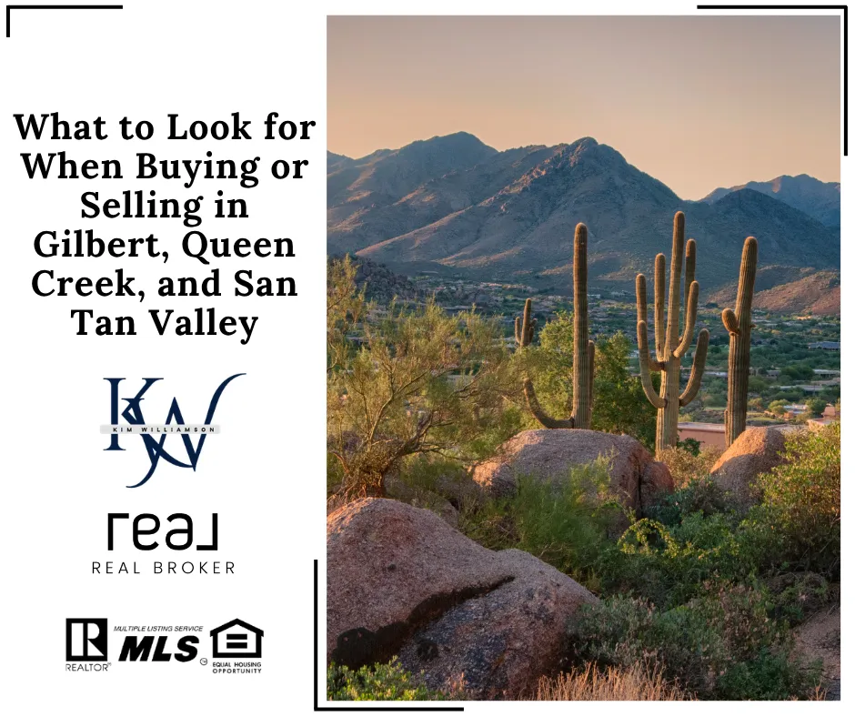 What to Look for When Buying or Selling in Gilbert, Queen Creek, and San Tan Valley