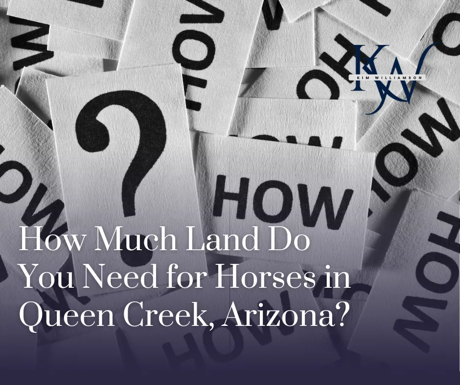 How Much Land Do You Need for Horses in Queen Creek, Arizona?