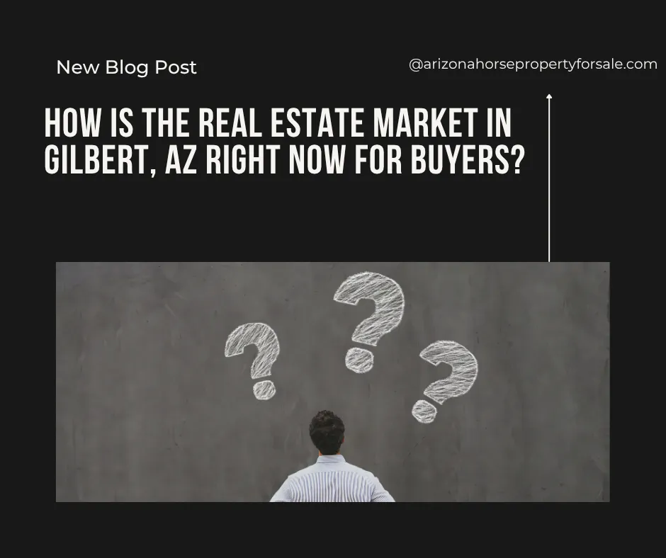 How Is the Real Estate Market in Gilbert, AZ Right Now for Buyers?