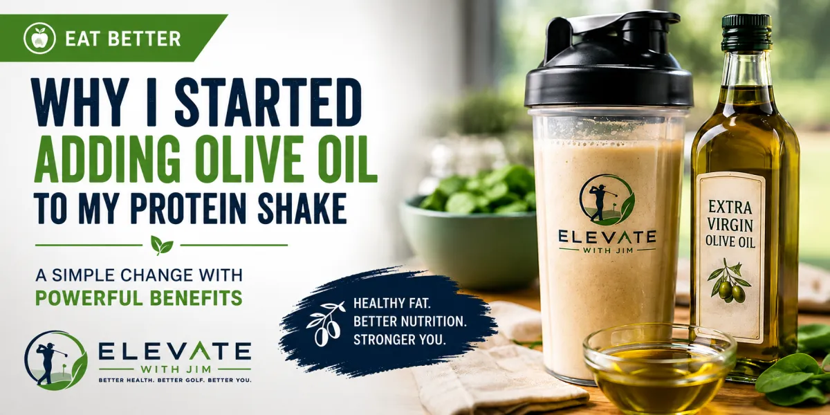 Protein shake with extra virgin olive oil for an Elevate with Jim Eat Better article