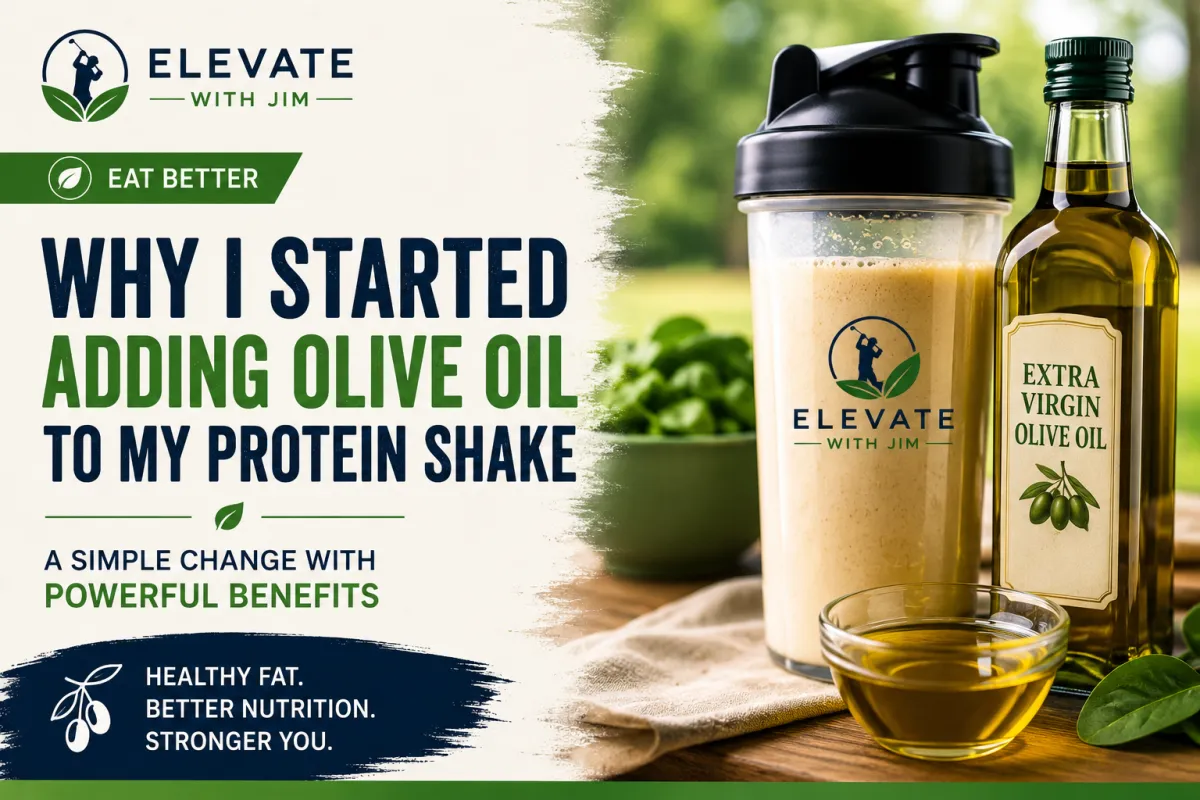 Protein shake with extra virgin olive oil for an Elevate with Jim Eat Better article