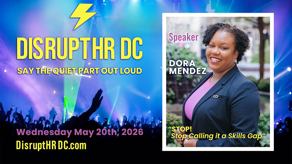 Promotional graphic for DisruptHR DC 2026 featuring speaker Dora Mendez. The image shows Dora Mendez smiling in a professional portrait beside the text “Stop! Stop Calling it a Skills Gap.” Event details include “DisruptHR DC,” the theme “Say the Quiet Part Out Loud,” and the date Wednesday, May 20th, 2026 at DisruptHRDC.com, with colorful concert-style lighting in the background.