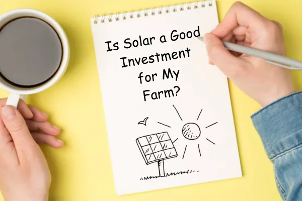 Is solar a good investment for my farm?