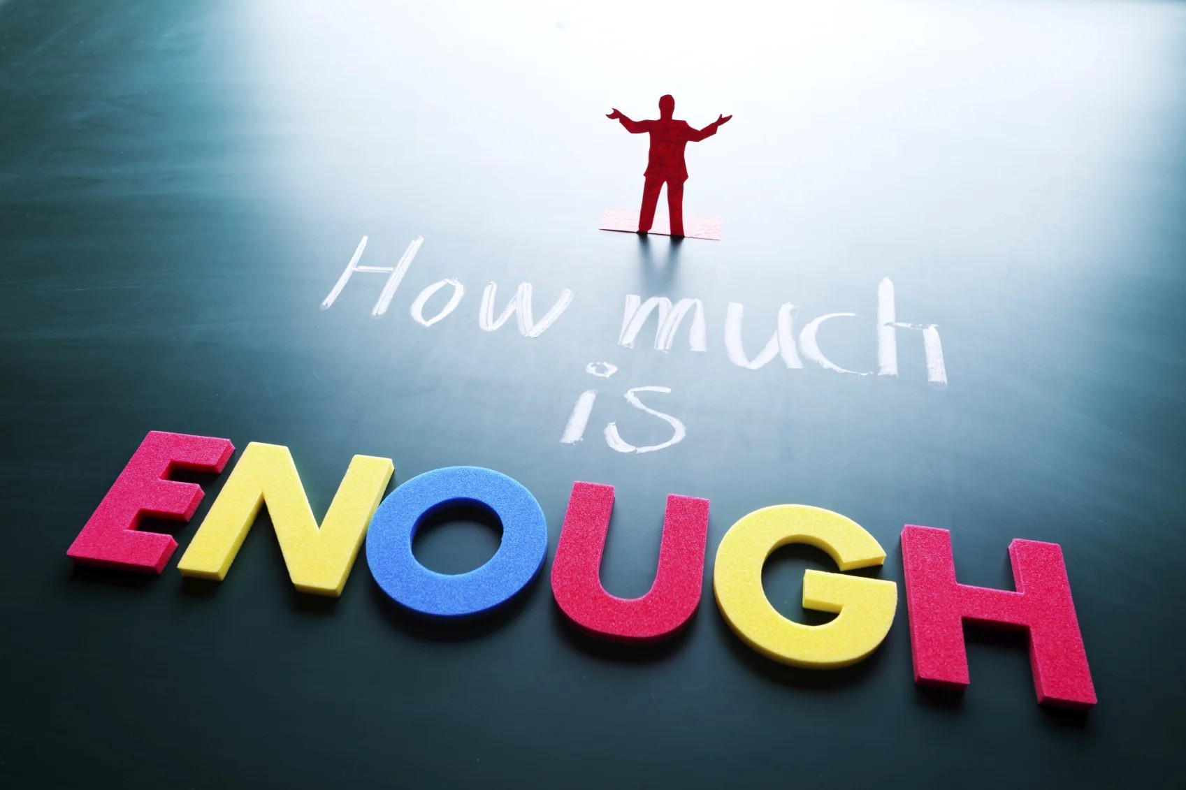 The opposite of “not having enough” isn’t “having a lot”.