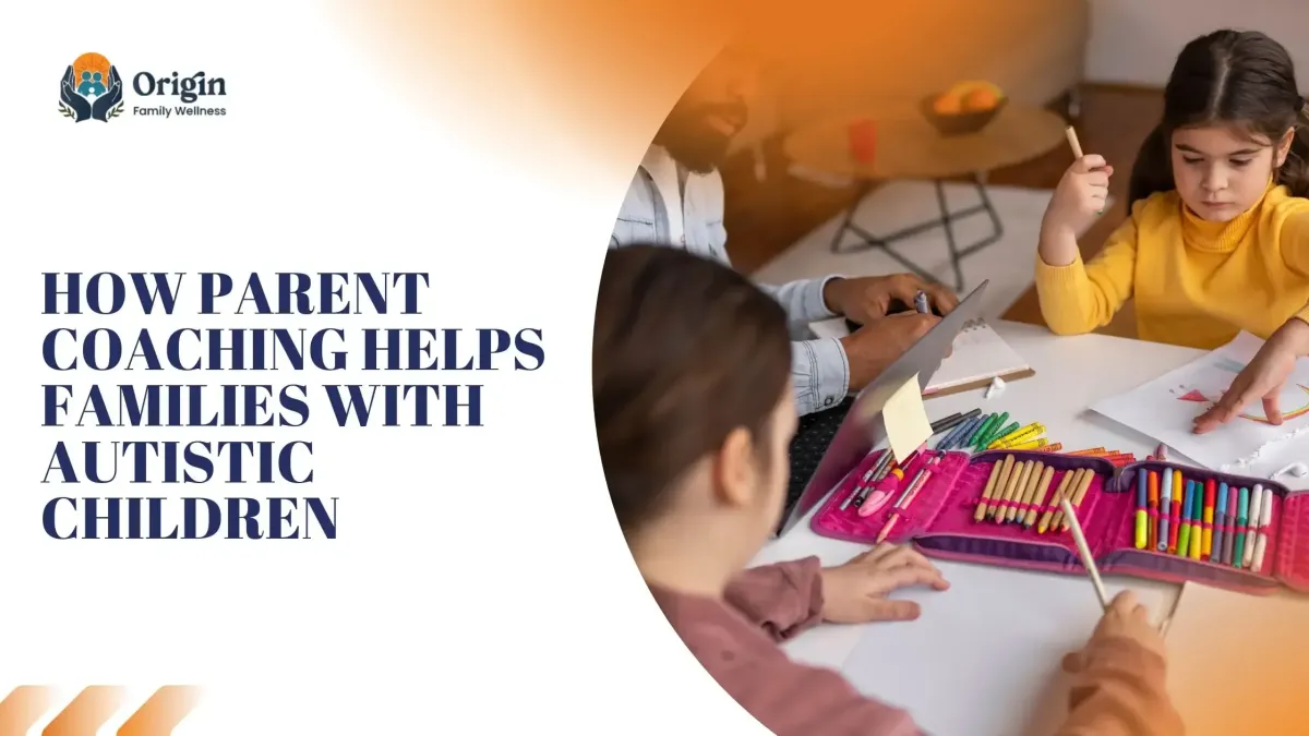 How Parent Coaching Helps Families With Autistic Children?