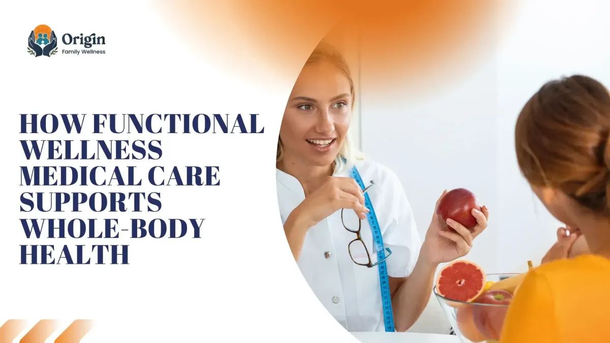 How Functional Wellness Medical Care Supports Whole-Body Health
