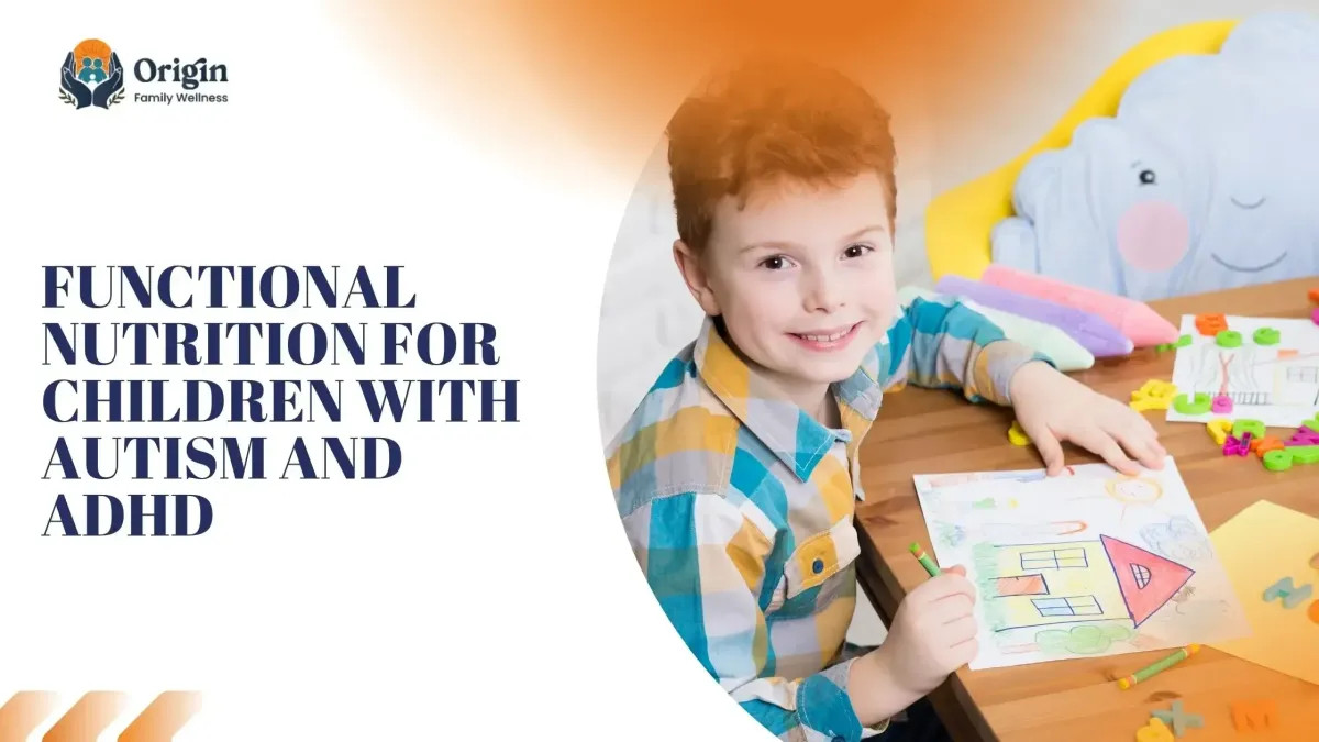 Functional Nutrition for Children with Autism and ADHD