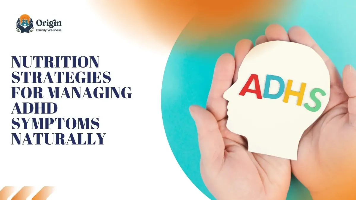 Nutrition Strategies for Managing ADHD Symptoms Naturally