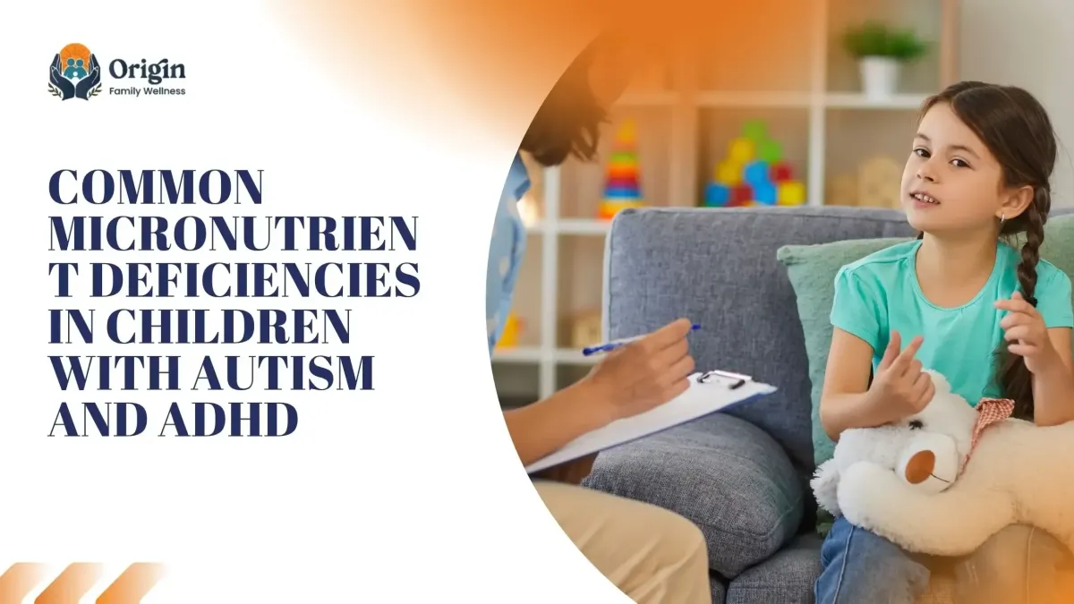 Common Micronutrient Deficiencies in Children with Autism and ADHD