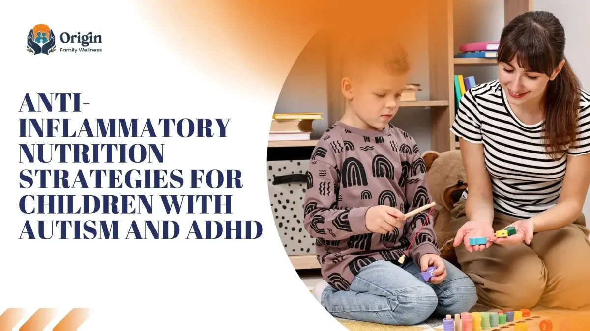 Anti-Inflammatory Nutrition Strategies for Children with Autism and ADHD