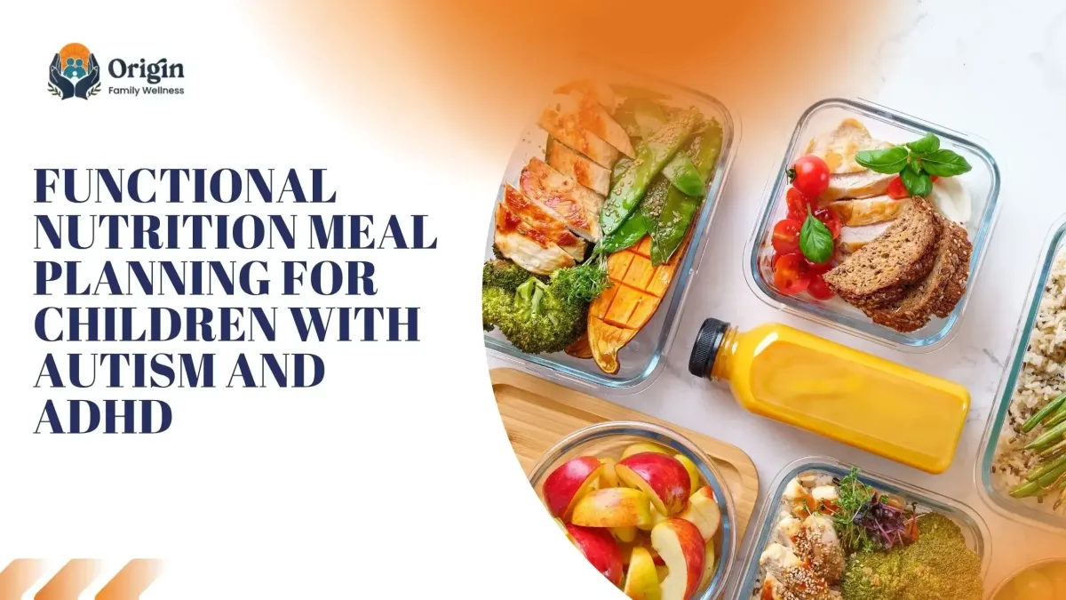 Functional Nutrition Meal Planning for Children with Autism and ADHD