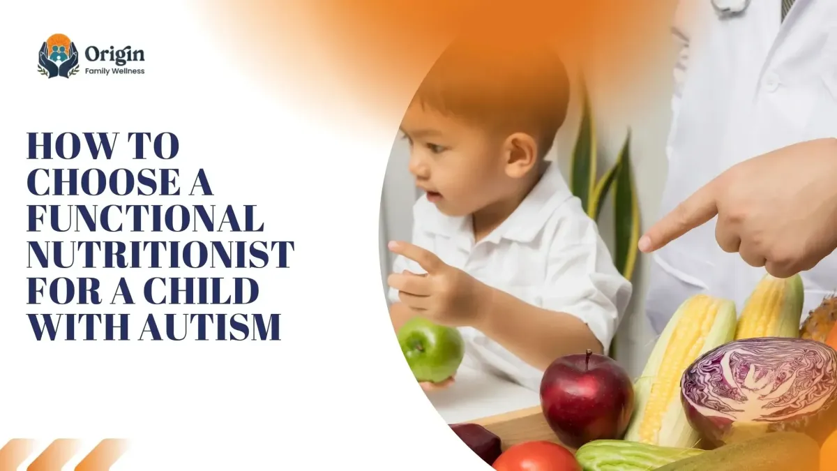 How to Choose a Functional Nutritionist for Your Child