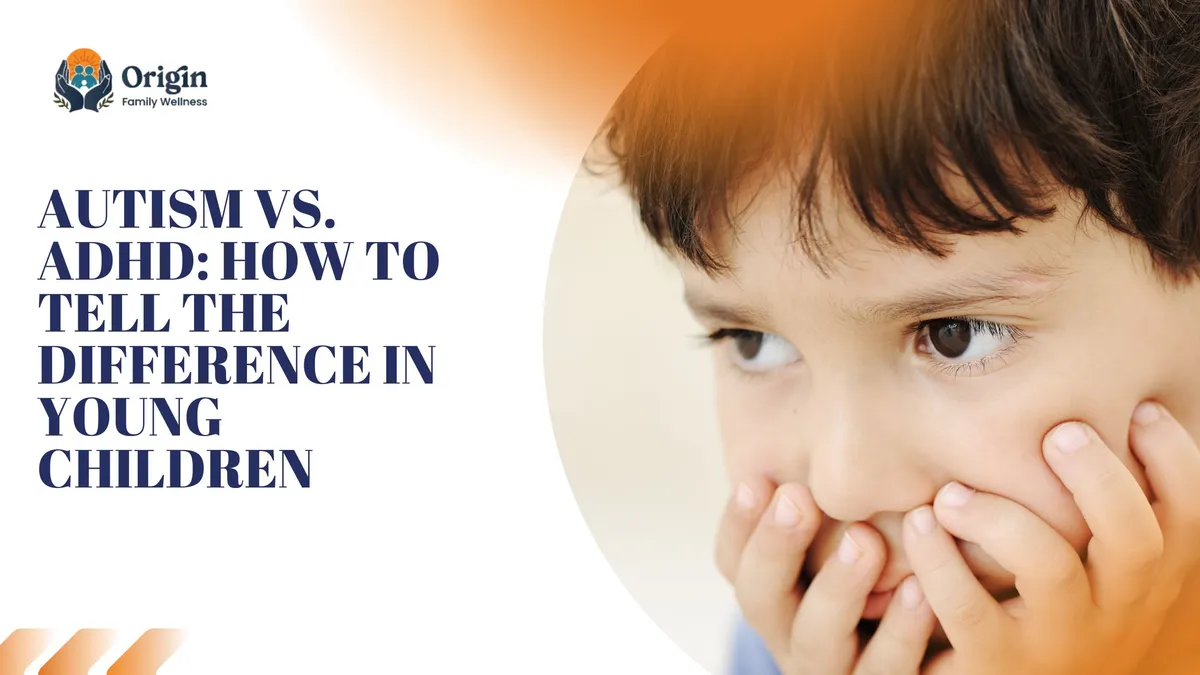 Autism vs. ADHD: How to Tell the Difference in Young Children