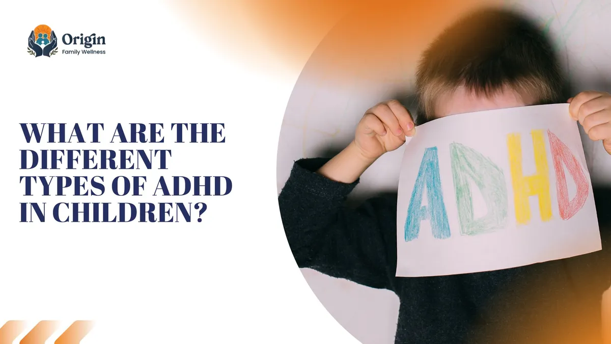 What are the different types of ADHD in children?