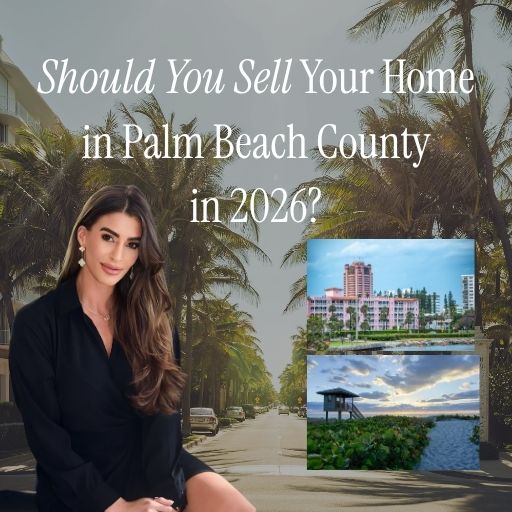Is It a Good Time to Sell in Palm Beach County (2026)