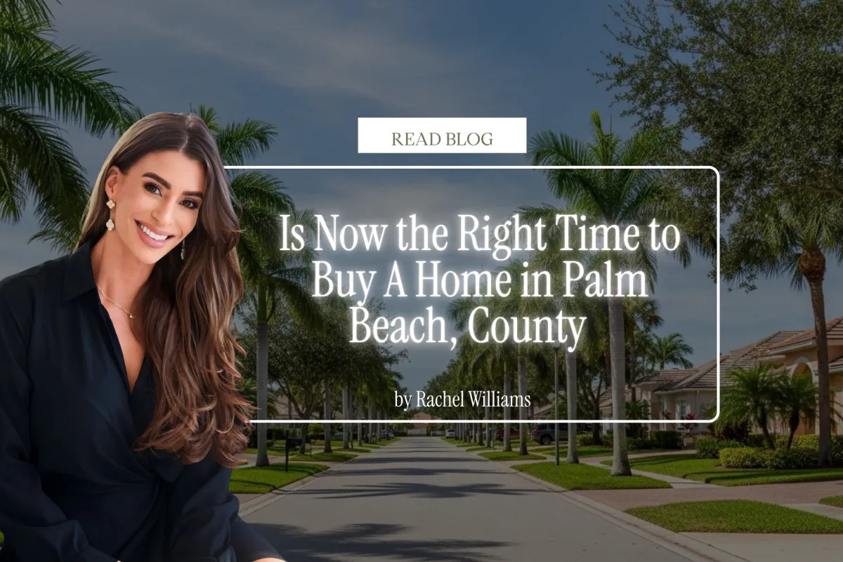 Is Now a Good Time to Buy a Home in Palm Beach County, Florida?