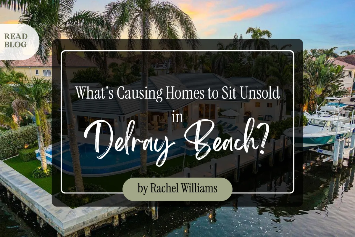 Why Your Delray Beach Home Isn’t Selling Right Now