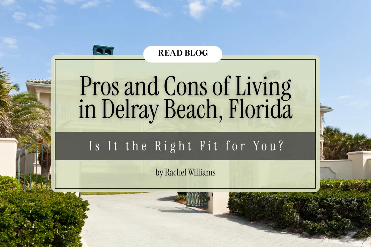 Pros and Cons of Living in Delray Beach, Florida: Is It the Right Fit for You?