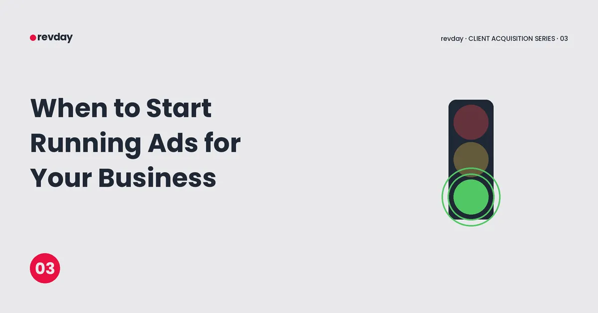 revday Client Acquisition Series 03: When to Start Running Ads for Your Business, featuring a green traffic light indicating a go signal for advertising.