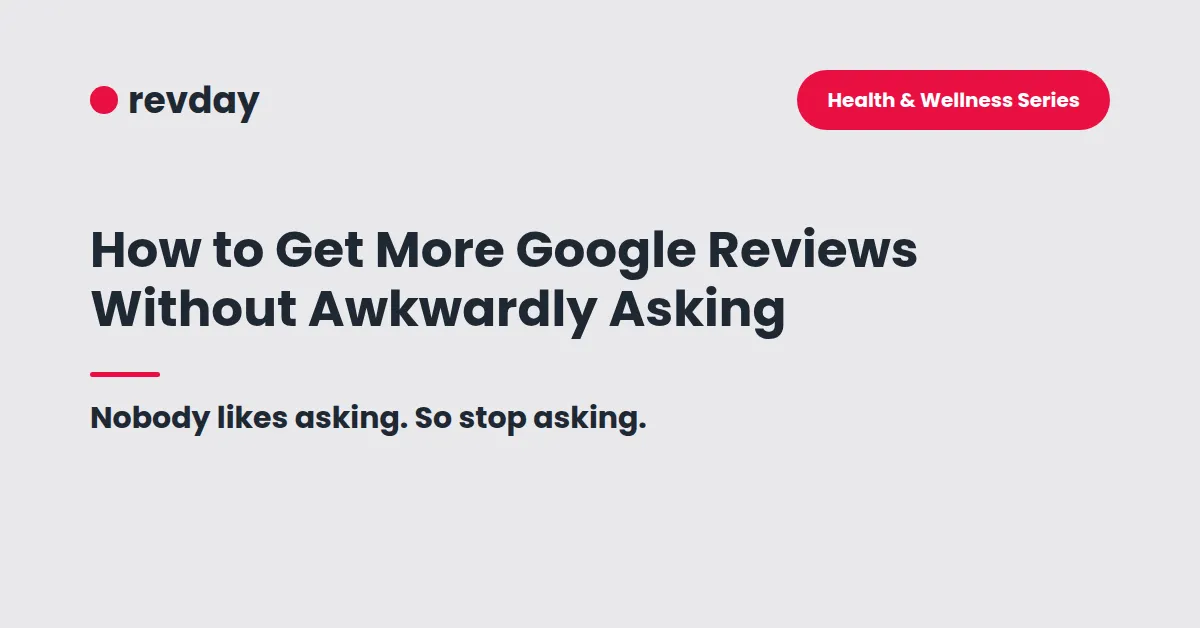 Blog cover image: How to Get More Google Reviews Without Awkwardly Asking, revday Health & Wellness Series