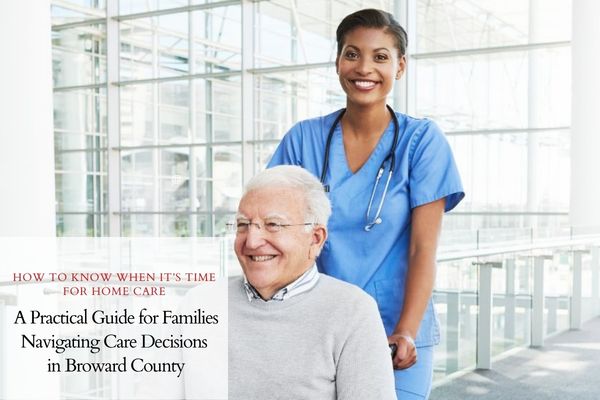 When Is It Time for Home Care? Broward Guide 2026