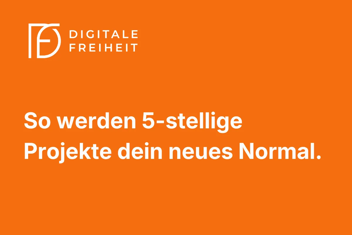 So werden 5-stellige Projekte dein neues Normal