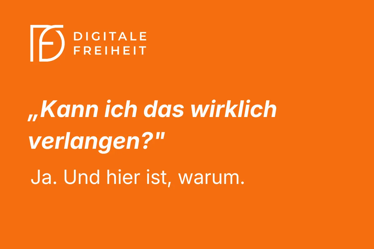 „Kann ich das wirklich verlangen?" – Ja. Und hier ist, warum.