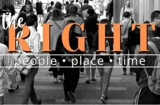 Right people. Right place. Right time.