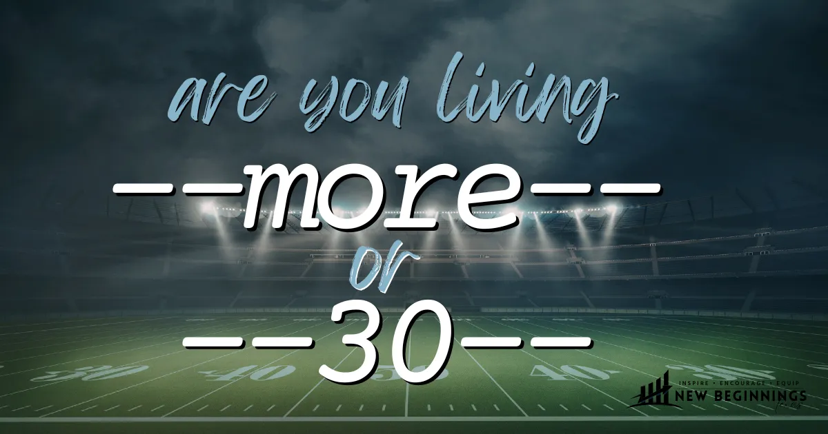 Are You Living --30-- or --more-- ?