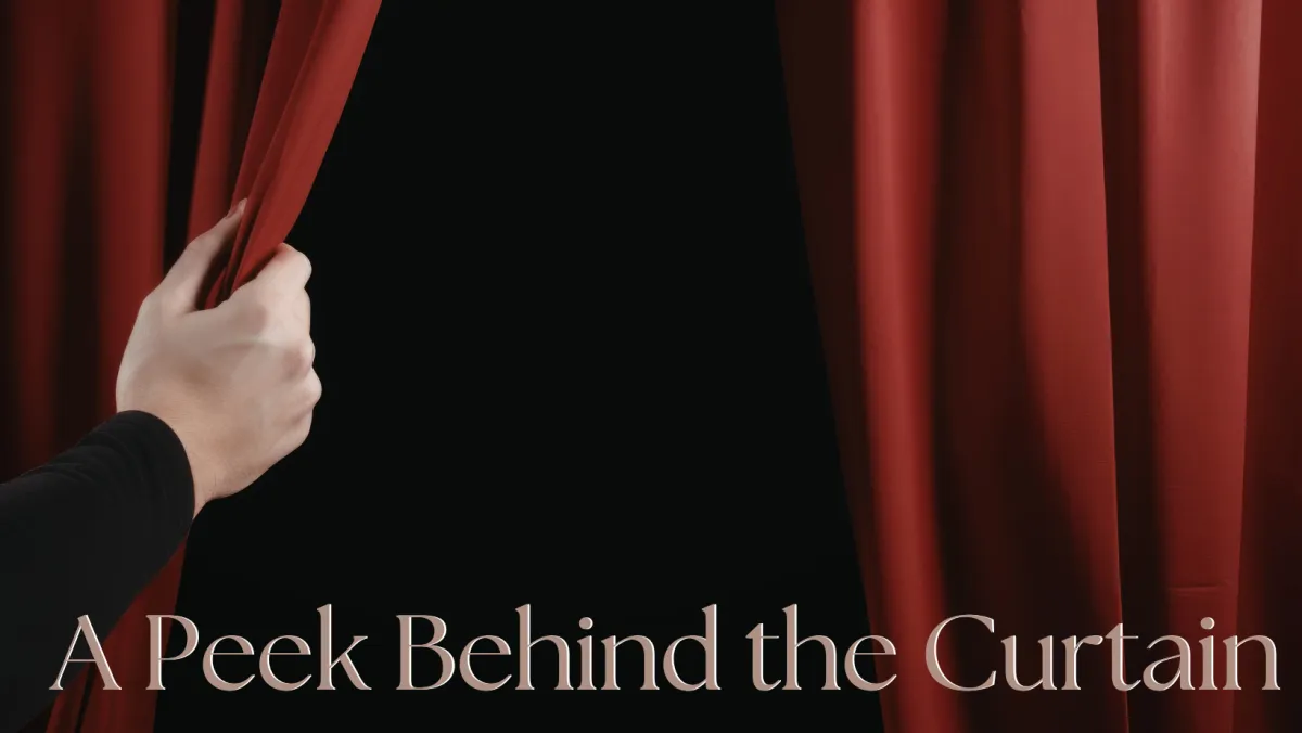peek behind the curtain
