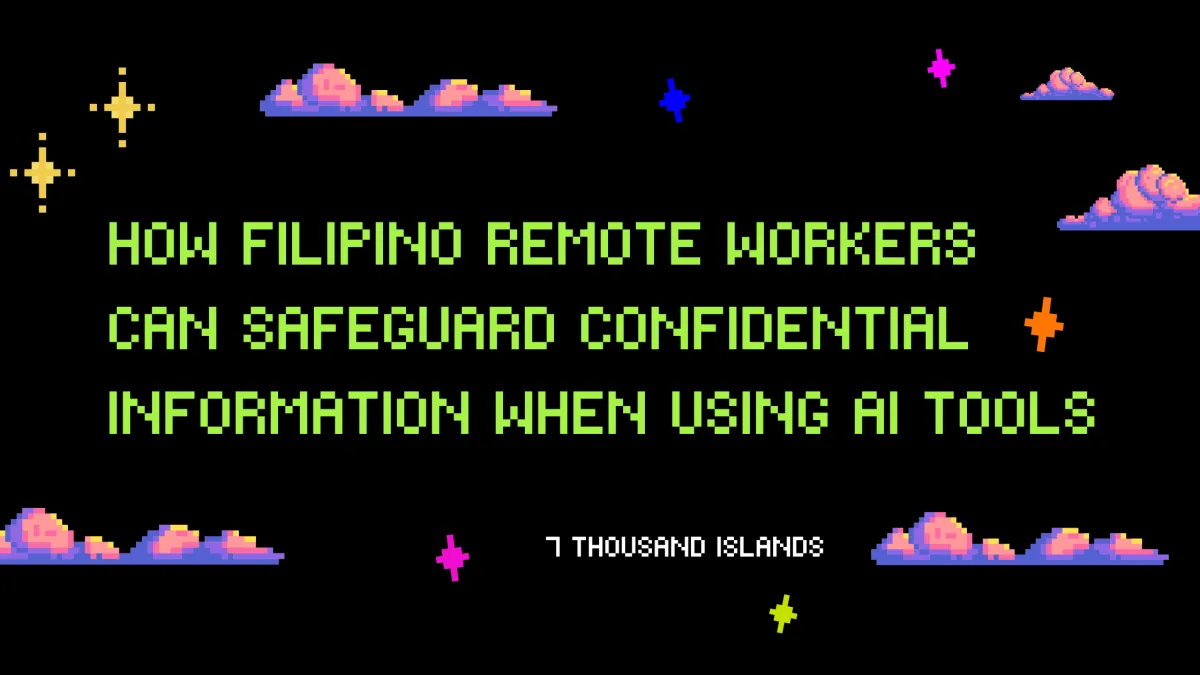 How Filipino Remote Workers Can Safeguard Confidential Information When Using AI Tools