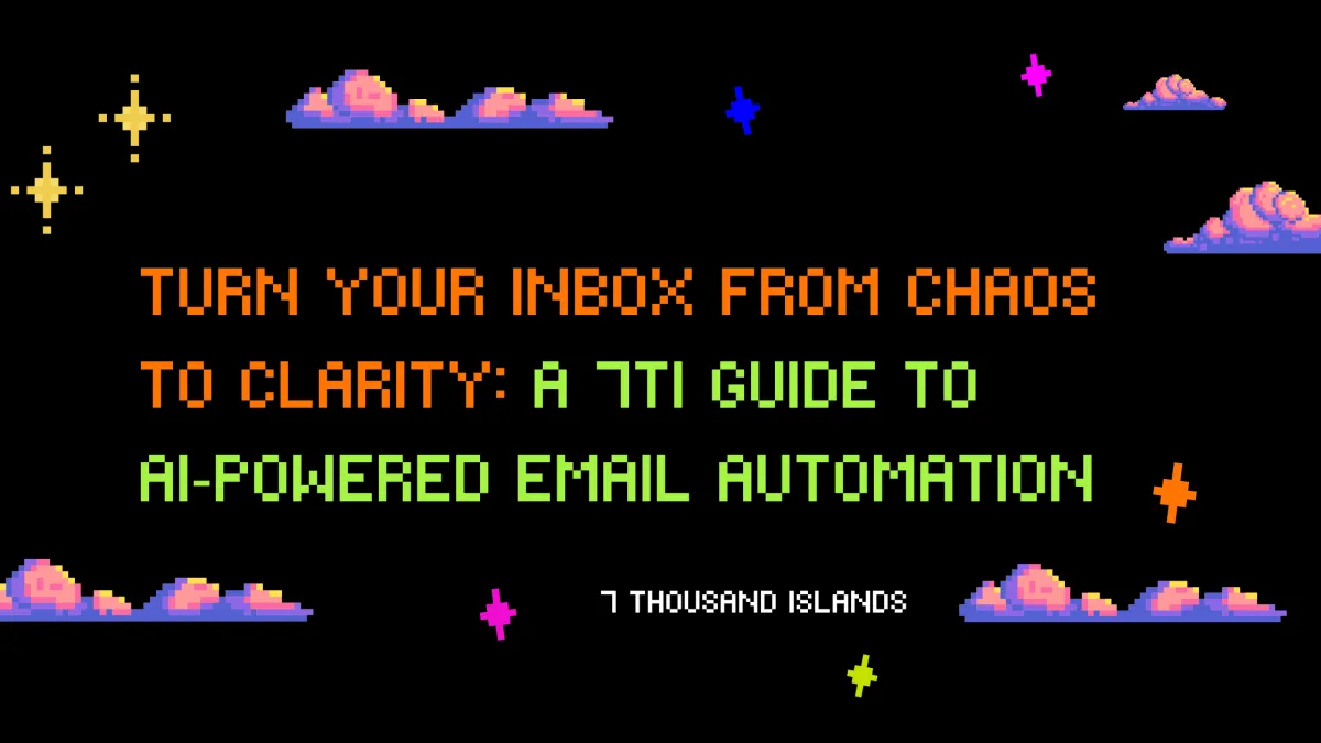 Turn Your Inbox From Chaos to Clarity: A 7TI Guide to AI‑Powered Email Automation