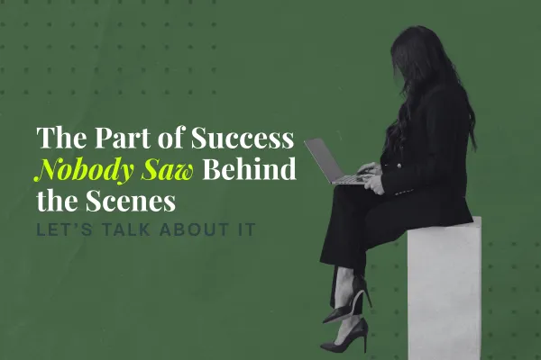 The part of success nobody saw behind the scenes (Let's talk about it) - Copy