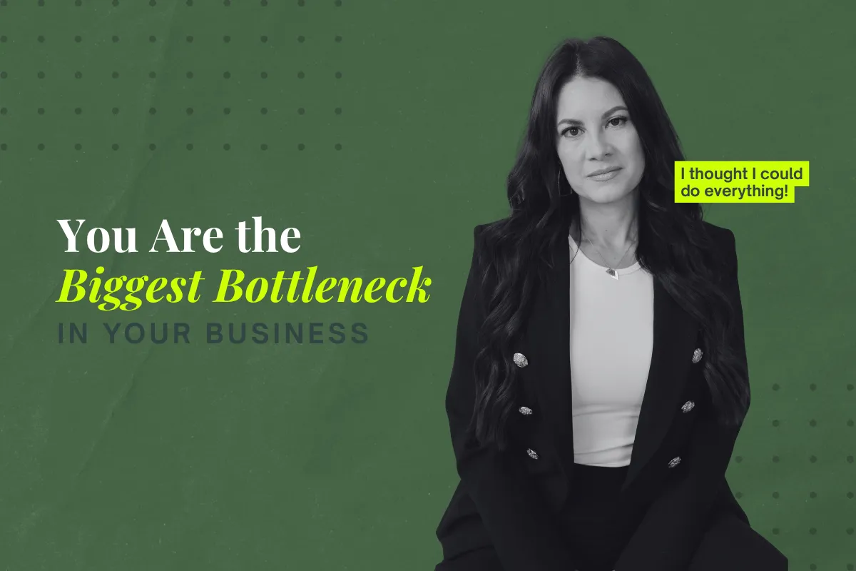 You Are the Biggest Bottleneck In Your Business