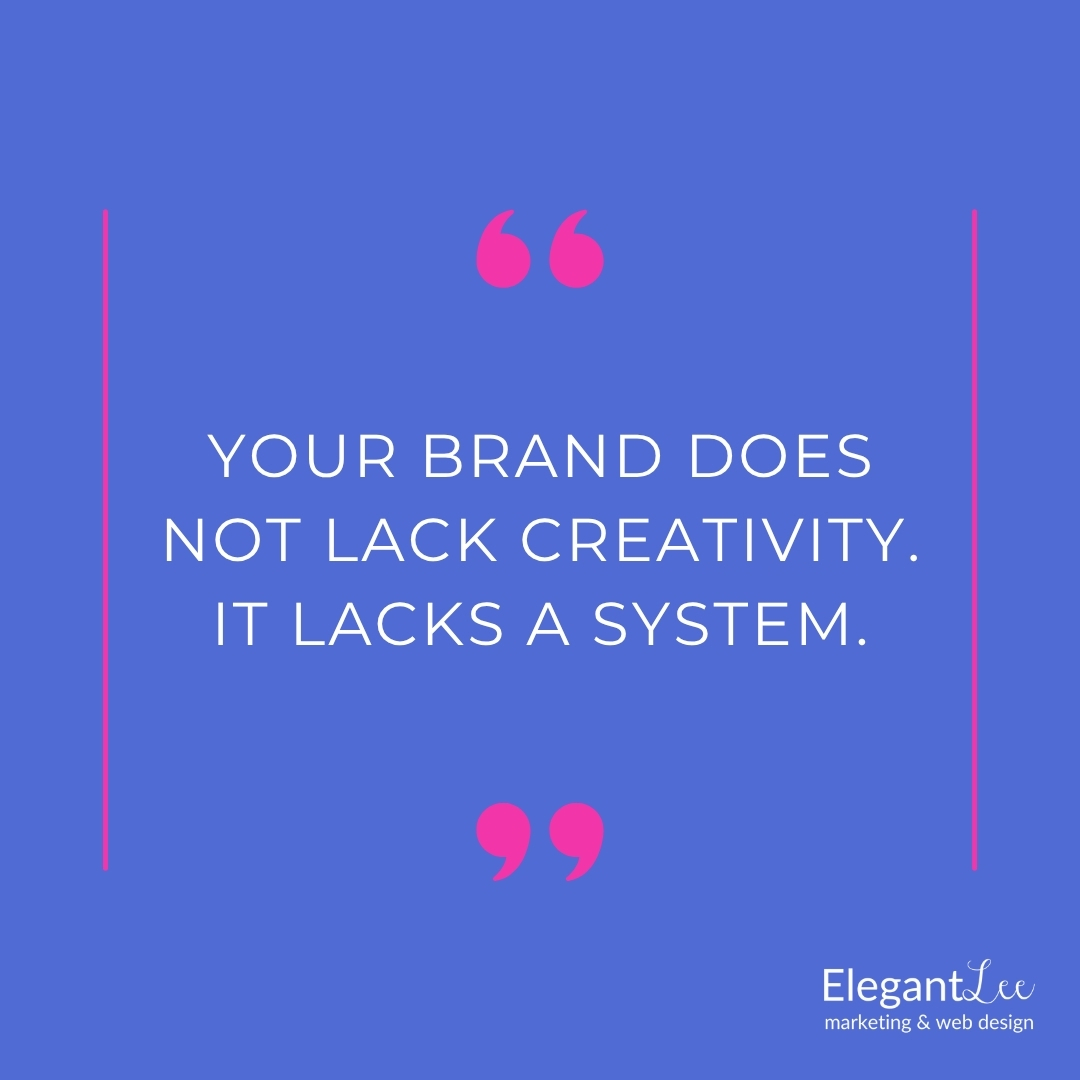 Your brand does not lack creativity. It lacks a system. Here is what that means.