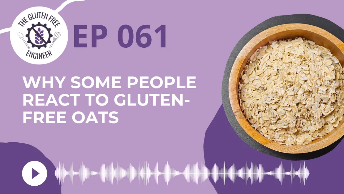 #61:  Why Some People React to Gluten-Free Oats 